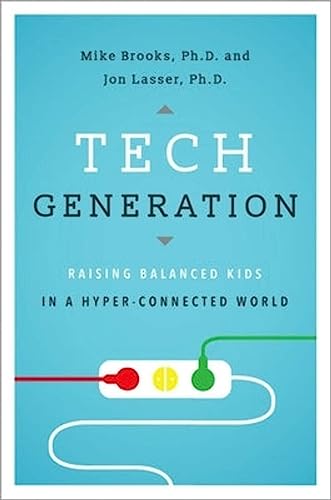 Tech Generation: Raising Balanced Kids in a Hyper-connected World 